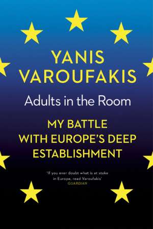 Simon Tormey reviews ‘Adults in the Room: My battle with Europe’s deep establishment’ by Yanis Varoufakis