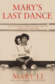 Jacqueline Kent reviews 'Mary’s Last Dance: The untold story of the wife of Mao’s Last Dancer' by Mary Li