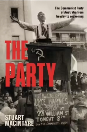 Sheila Fitzpatrick reviews &#039;The Party: The Communist Party of Australia from heyday to reckoning&#039; by Stuart Macintyre