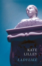 Rose Lucas reviews 'Ladylike' by Kate Lilley