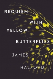 Alice Whitmore reviews 'Requiem with Yellow Butterflies' by James Halford
