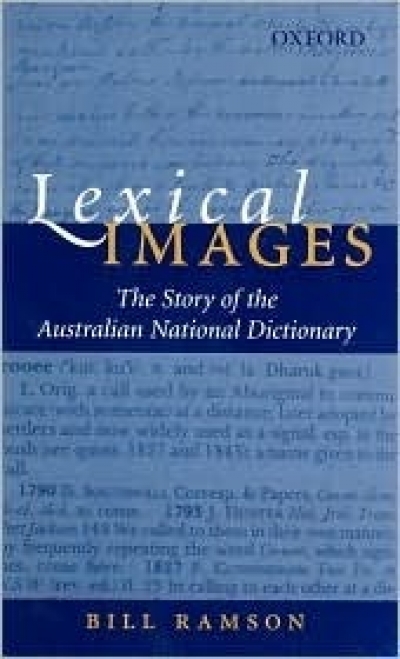 Nick Hudson reviews ‘Lexical Images: The story of the Australian national dictionary’ by Bill Ramson