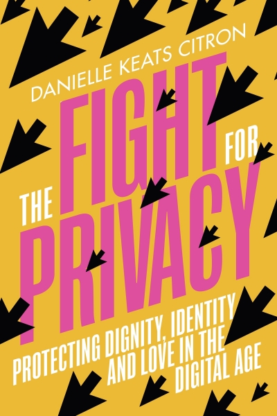 Jessica Lake reviews &#039;The Fight for Privacy: Protecting dignity, identity and love in the digital age&#039; by Danielle Keats Citron