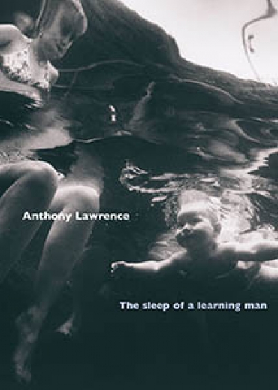 Peter Pierce reviews 'The Sleep of a Learning Man' by Anthony Lawrence