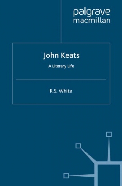 Peter Otto reviews 'John Keats: A Literary Life' by R.S. White