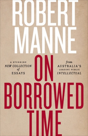 Shaun Crowe reviews &#039;On Borrowed Time&#039; by Robert Manne