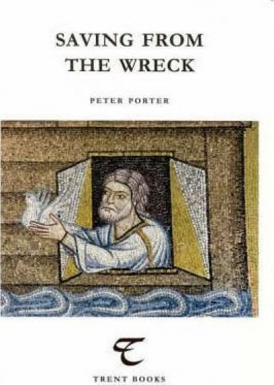 Peter Steele reviews &#039;Saving from the Wreck: Essays on poetry&#039; by Peter Porter