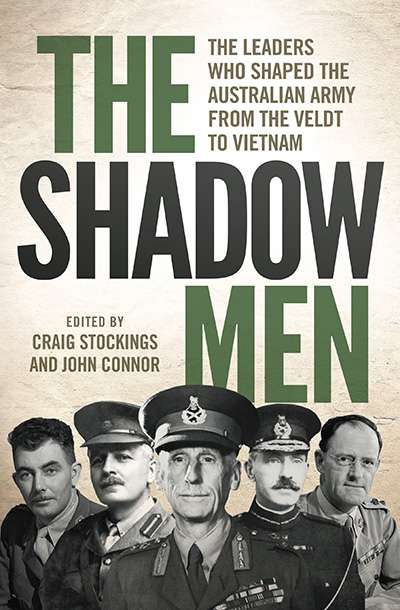Seumas Spark reviews &#039;The Shadow Men: The leaders who shaped the Australian Army from the Veldt to Vietnam&#039; edited by Craig Stockings and John Connor