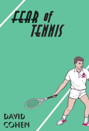 Louise Swinn reviews 'Fear of Tennis' by David Cohen