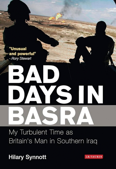 Alison Broinowski reviews &#039;Bad Days in Basra: My turbulent times as Britain&#039;s man in southern Iraq&#039; by Hilary Synnott