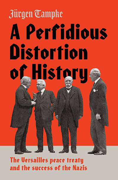 Miriam Cosic reviews &#039;A Perfidious Distortion of History: The Versailles Peace Treaty and the success of the Nazis&#039; by Jürgen Tampke
