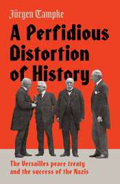 Miriam Cosic reviews 'A Perfidious Distortion of History: The Versailles Peace Treaty and the success of the Nazis' by Jürgen Tampke