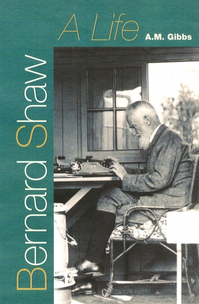 Geordie Williamson reviews 'Bernard Shaw: A life' by A.M. Gibbs