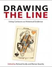 Robert Phiddian reviews 'Drawing the Line: Using cartoons as historical evidence' edited by Richard Scully and Marian Quartly