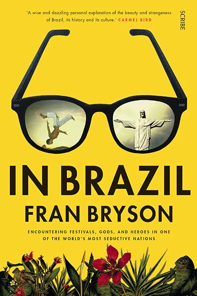 Kevin Rabalais reviews &#039;In Brazil: Encountering Festivals, Gods, and Heroes in one of the World&#039;s Most Seductive Nations&#039; by Fran Bryson