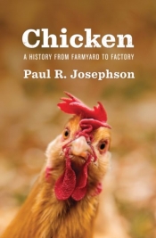 Ben Brooker reviews 'Chicken: A history from farmyard to factory' by Paul R. Josephson