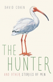 Sophie Frazer reviews 'The Hunter and Other Stories of Men' by David Cohen