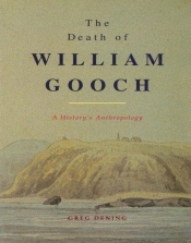 Inga Clendinnen reviews 'The Death of William Gooch: A history’s anthropology' by Greg Dening