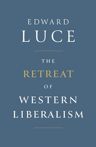 Mark Chou reviews &#039;The Retreat of Western Liberalism&#039; by Edward Luce and &#039;The Fate of the West: The battle to save the world’s most successful political idea&#039; by Bill Emmott