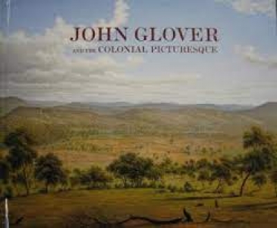 Mary Eagle reviews &#039;John Glover and the Colonial Picturesque&#039; curated by David Hansen