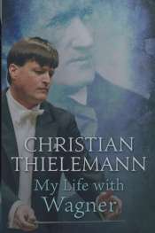 John Allison reviews 'My Life with Wagner' by Christian Thielemann