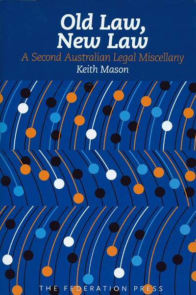 Peter Heerey reviews 'Old Law, New Law' by Keith Mason