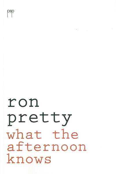 Martin Duwell reviews &#039;What the Afternoon Knows&#039; by Ron Pretty