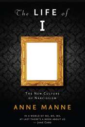Anthony Elliott reviews 'The Life of I: The new culture of narcissism' by Anne Manne