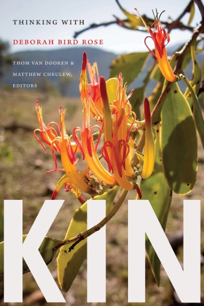 Prithvi Varatharajan reviews &#039;Kin: Thinking with Deborah Bird Rose&#039; edited by Thom van Dooren and Matthew Chrulew