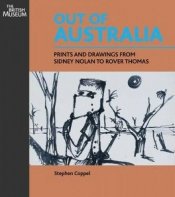 Angus Trumble reviews 'Out of Australia: Prints and Drawings from Sidney Nolan to Rover Thomas' by Stephen Coppel