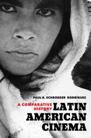 Sarah McDonald reviews &#039;Latin American Cinema: A Comparative History&#039; by Paul A. Schroeder Rodríguez