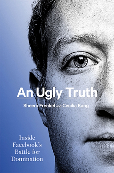 Joel Deane reviews &#039;An Ugly Truth: Inside Facebook’s battle for domination&#039; by Sheera Frenkel and Cecilia Kang