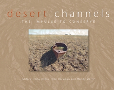 Kim Mahood reviews &#039;Desert Channels: The Impulse to Conserve&#039; edited by Libby Robin, Chris Dickman, and Mandy Martin