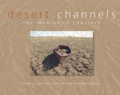 Kim Mahood reviews 'Desert Channels: The Impulse to Conserve' edited by Libby Robin, Chris Dickman, and Mandy Martin