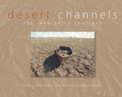 Kim Mahood reviews 'Desert Channels: The Impulse to Conserve' edited by Libby Robin, Chris Dickman, and Mandy Martin