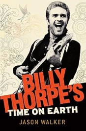 Mark Gomes reviews 'Billy Thorpe’s Time On Earth' by Jason Walker