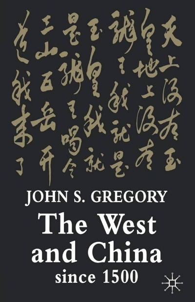 Colin Mackerras reviews ‘The West and China since 1500’ by John S. Gregory