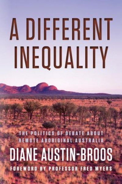 Emma Kowal reviews &#039;A Different Inequality: The politics of debate about remote Aboriginal Australia&#039; by Diane Austin-Broos