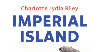 Jon Piccini reviews &#039;Imperial Island: A history of empire in modern Britain&#039; by Charlotte Lydia Riley