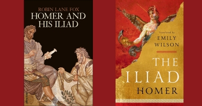 Alastair Blanshard reviews ‘Homer and His Iliad’ by Robin Lane Fox and ‘The Iliad’ by Homer, translated by Emily Wilson