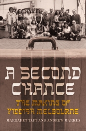 Tali Lavi reviews 'A Second Chance: The making of Yiddish Melbourne' by Margaret Taft and Andrew Markus