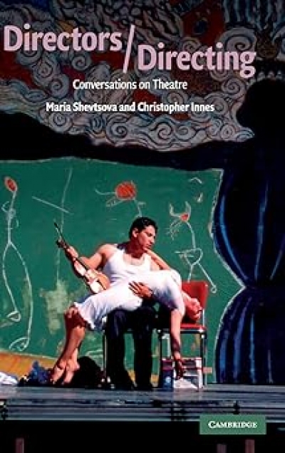 Michael Morley reviews 'Directors/Directing: Conversations On The Theatre' by Maria Shevtsova and Christopher Innes