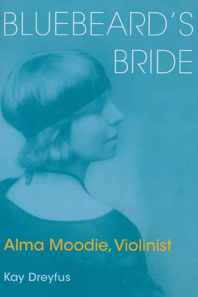 Sheila Fitzpatrick reviews &#039;Bluebeard&#039;s Bride: Alma Moodie, violinist&#039; by Kay Dreyfus