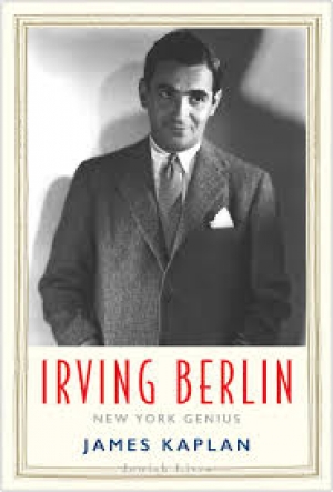 Andrew Ford reviews &#039;Irving Berlin: New York genius&#039; by James Kaplan