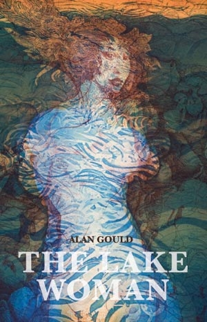 Paul Hetherington reviews &#039;The Lake Woman: A romance&#039; and &#039;Folk Tunes&#039; by Alan Gould
