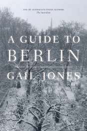 Gillian Dooley reviews 'A Guide to Berlin' by Gail Jones