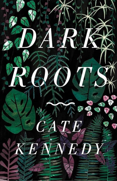 Delia Falconer reviews &#039;Dark Roots&#039; by Cate Kennedy