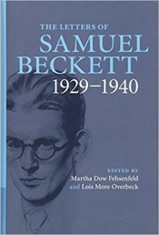 James Ley reviews 'The Letters of Samuel Beckett, Vol. 1: 1929–1940' edited by Martha Dow Fehsenfeld and Lois More Overbeck