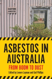Graeme Davison reviews 'Asbestos in Australia: From boom to dust' edited by Lenore Layman and Gail Phillips