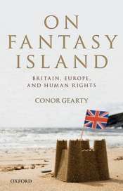 John Eldridge reviews 'On Fantasy Island: Britain, Europe and Human Rights' by Conor Gearty